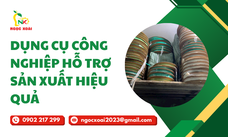 Dụng Cụ Công Nghiệp Hỗ Trợ Sản Xuất Hiệu Quả