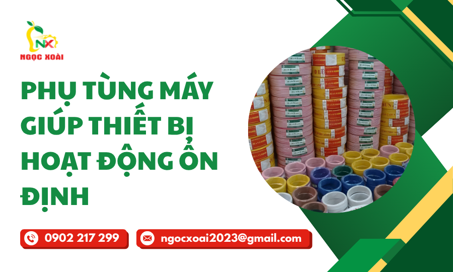 Phụ Tùng Máy Giúp Thiết Bị Hoạt Động Ổn Định